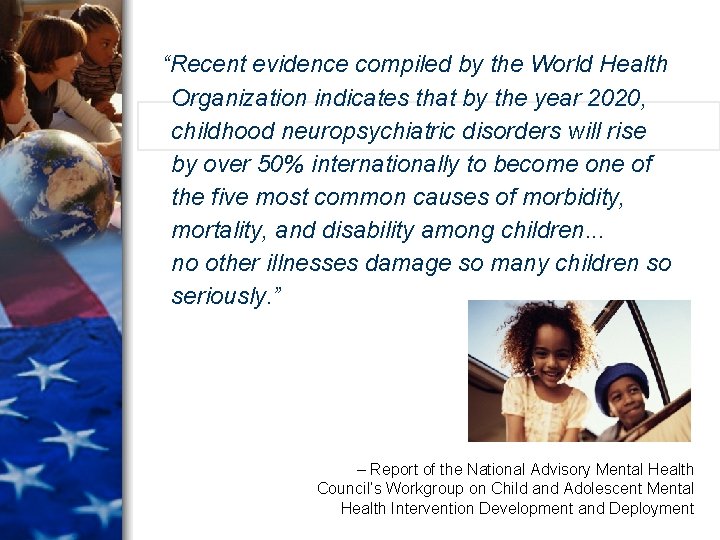 “Recent evidence compiled by the World Health Organization indicates that by the year 2020, “Recent evidence compiled by the World Health Organization indicates that by the year 2020,