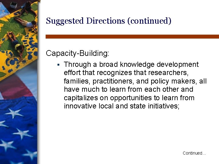 Suggested Directions (continued) Capacity-Building: § Through a broad knowledge development effort that recognizes that Suggested Directions (continued) Capacity-Building: § Through a broad knowledge development effort that recognizes that