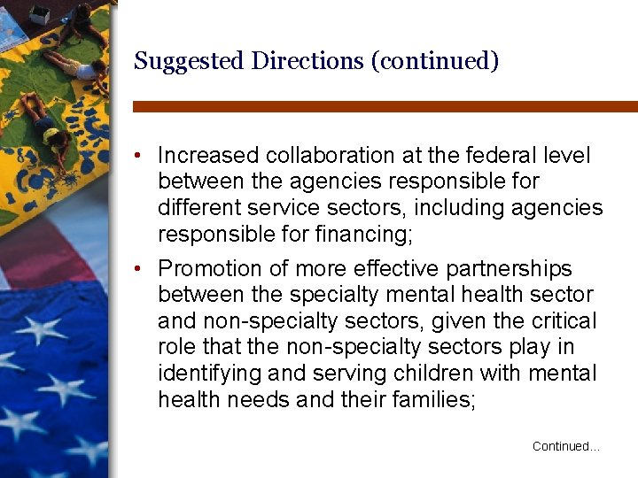 Suggested Directions (continued) • Increased collaboration at the federal level between the agencies responsible Suggested Directions (continued) • Increased collaboration at the federal level between the agencies responsible