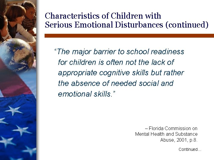 Characteristics of Children with Serious Emotional Disturbances (continued) “The major barrier to school readiness Characteristics of Children with Serious Emotional Disturbances (continued) “The major barrier to school readiness