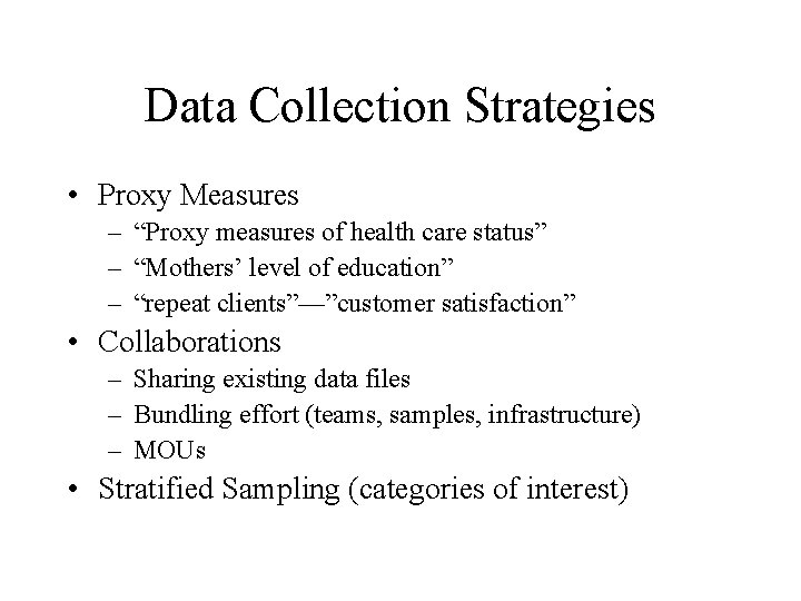 Data Collection Strategies • Proxy Measures – “Proxy measures of health care status” –
