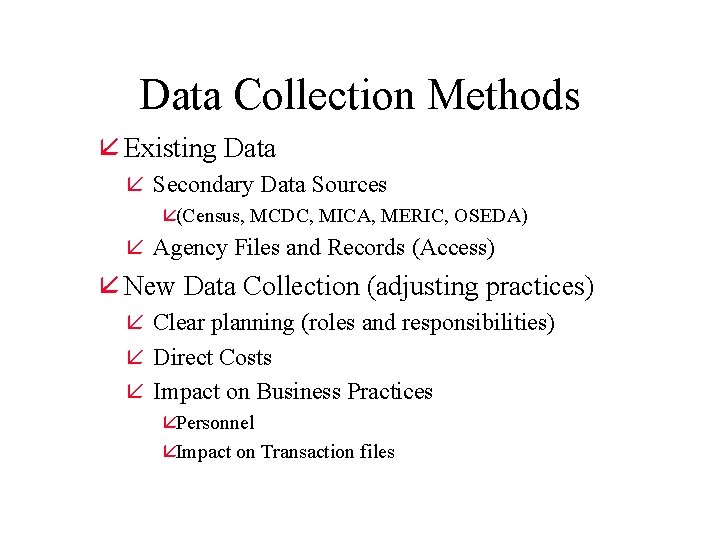 Data Collection Methods å Existing Data å Secondary Data Sources å(Census, MCDC, MICA, MERIC,