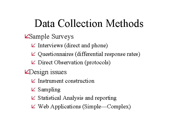 Data Collection Methods åSample Surveys å Interviews (direct and phone) å Questionnaires (differential response