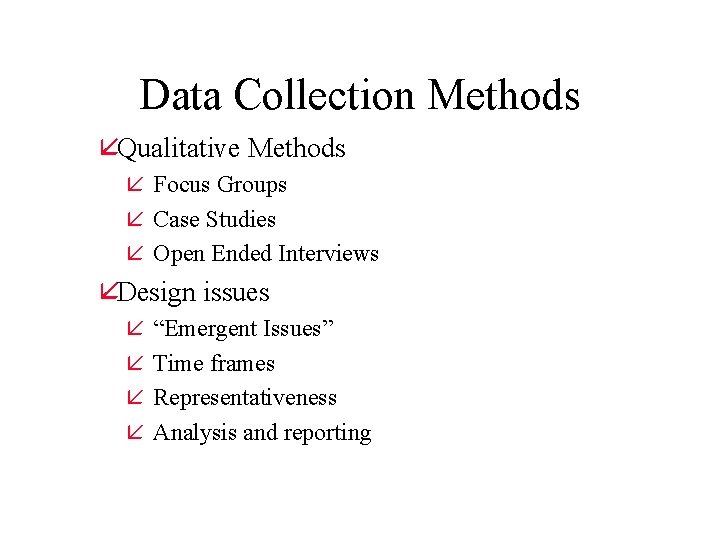 Data Collection Methods åQualitative Methods å Focus Groups å Case Studies å Open Ended