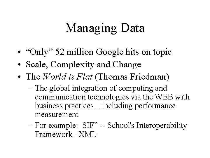 Managing Data • “Only” 52 million Google hits on topic • Scale, Complexity and