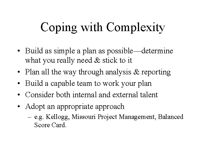 Coping with Complexity • Build as simple a plan as possible—determine what you really
