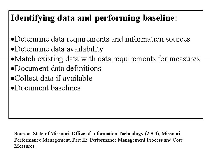 Identifying data and performing baseline: Determine data requirements and information sources Determine data availability