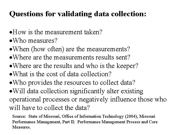 Questions for validating data collection: How is the measurement taken? Who measures? When (how
