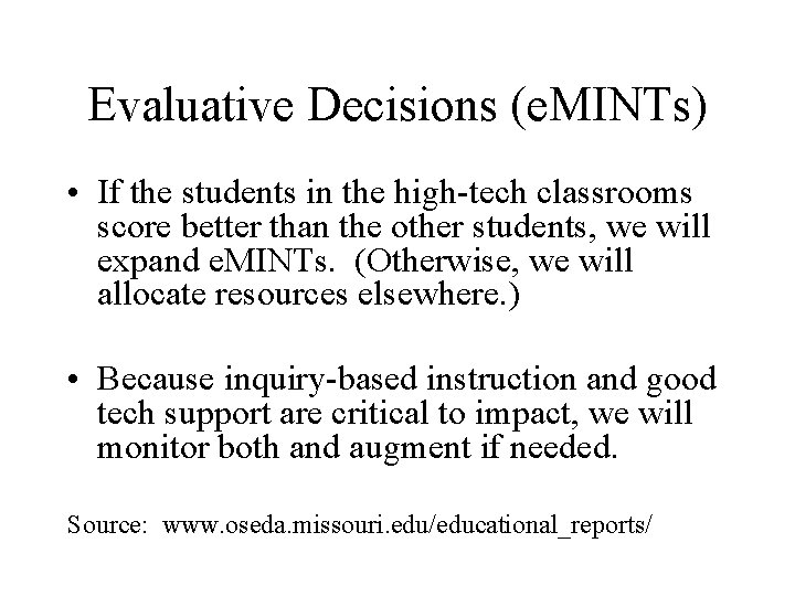 Evaluative Decisions (e. MINTs) • If the students in the high-tech classrooms score better