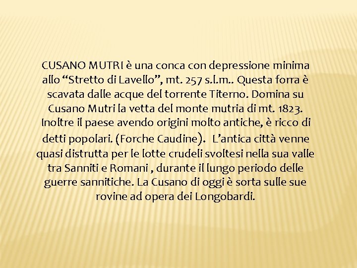 CUSANO MUTRI è una conca con depressione minima allo “Stretto di Lavello”, mt. 257 CUSANO MUTRI è una conca con depressione minima allo “Stretto di Lavello”, mt. 257