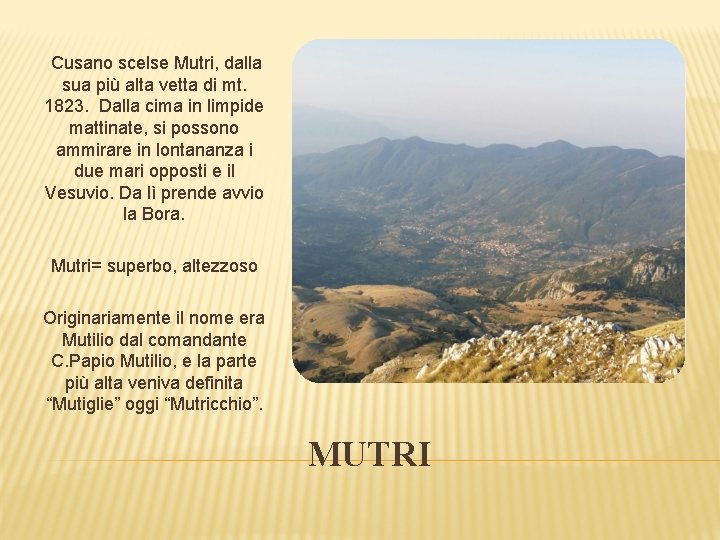 Cusano scelse Mutri, dalla sua più alta vetta di mt. 1823. Dalla cima in Cusano scelse Mutri, dalla sua più alta vetta di mt. 1823. Dalla cima in
