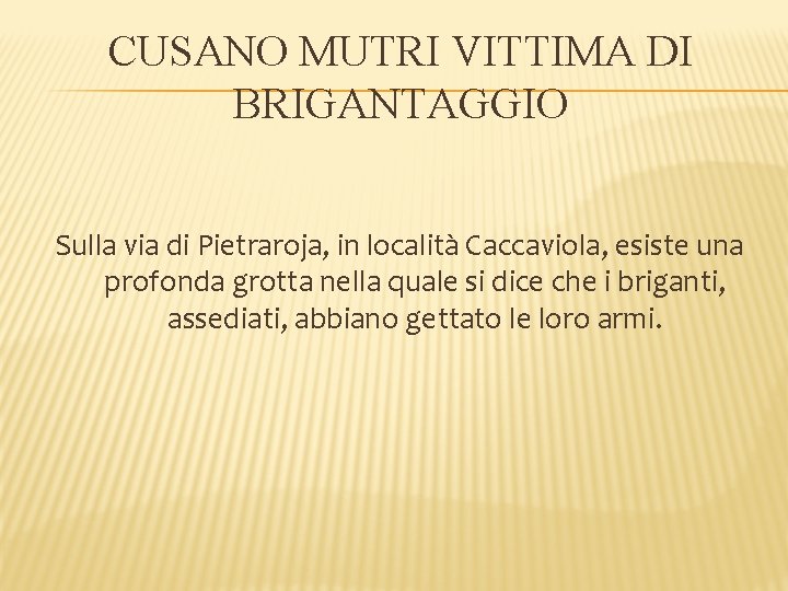 CUSANO MUTRI VITTIMA DI BRIGANTAGGIO Sulla via di Pietraroja, in località Caccaviola, esiste una CUSANO MUTRI VITTIMA DI BRIGANTAGGIO Sulla via di Pietraroja, in località Caccaviola, esiste una