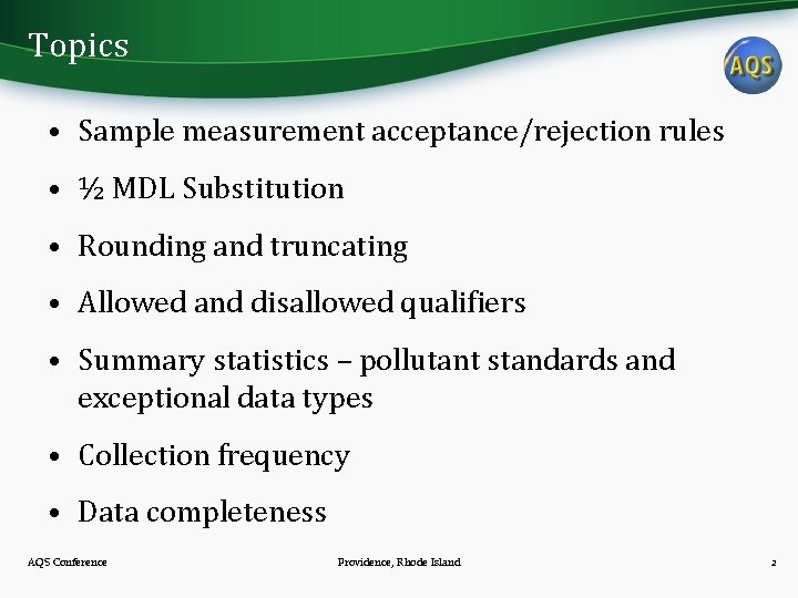 Topics • Sample measurement acceptance/rejection rules • ½ MDL Substitution • Rounding and truncating