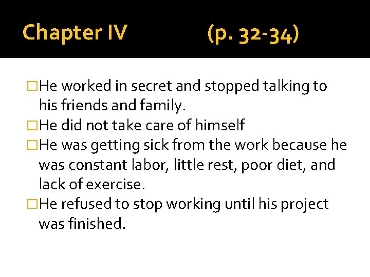 Chapter IV (p. 32 -34) �He worked in secret and stopped talking to his