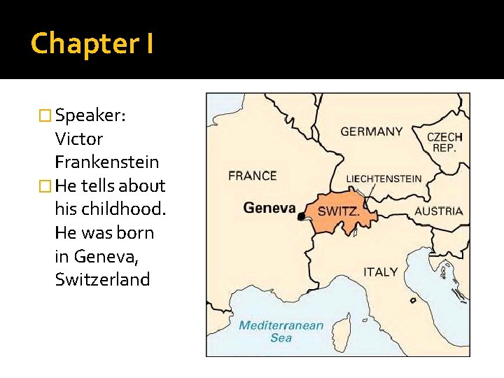 Chapter I � Speaker: Victor Frankenstein � He tells about his childhood. He was Chapter I � Speaker: Victor Frankenstein � He tells about his childhood. He was