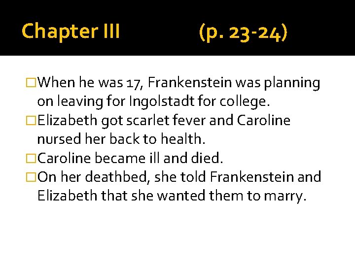 Chapter III (p. 23 -24) �When he was 17, Frankenstein was planning on leaving