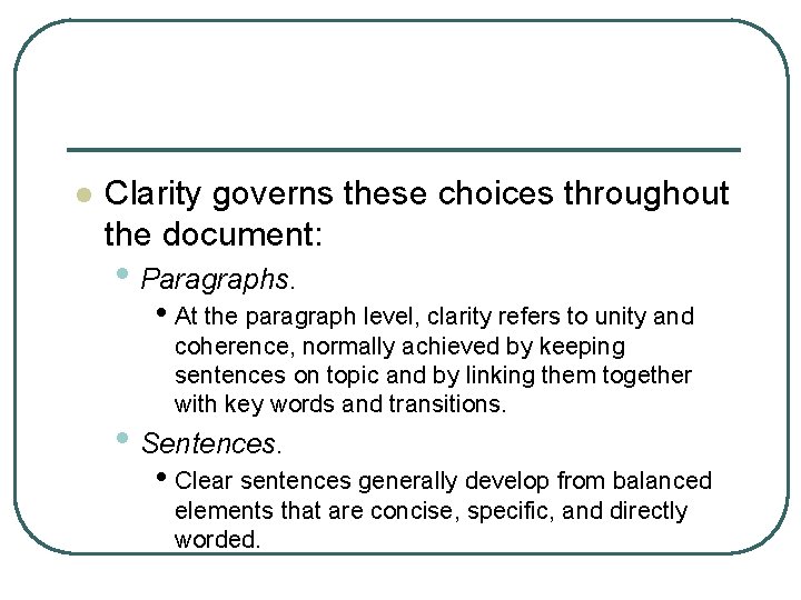 l Clarity governs these choices throughout the document: • Paragraphs. • At the paragraph