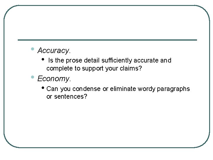  • Accuracy. • Is the prose detail sufficiently accurate and complete to support