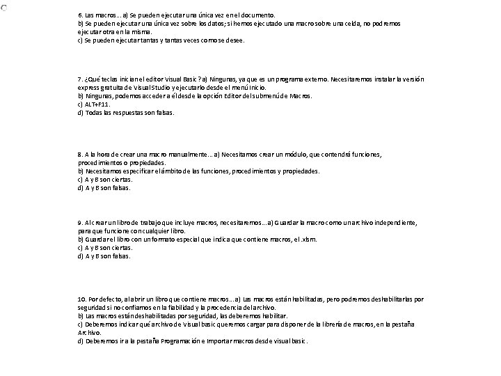 6. Las macros. . . a) Se pueden ejecutar una única vez en el