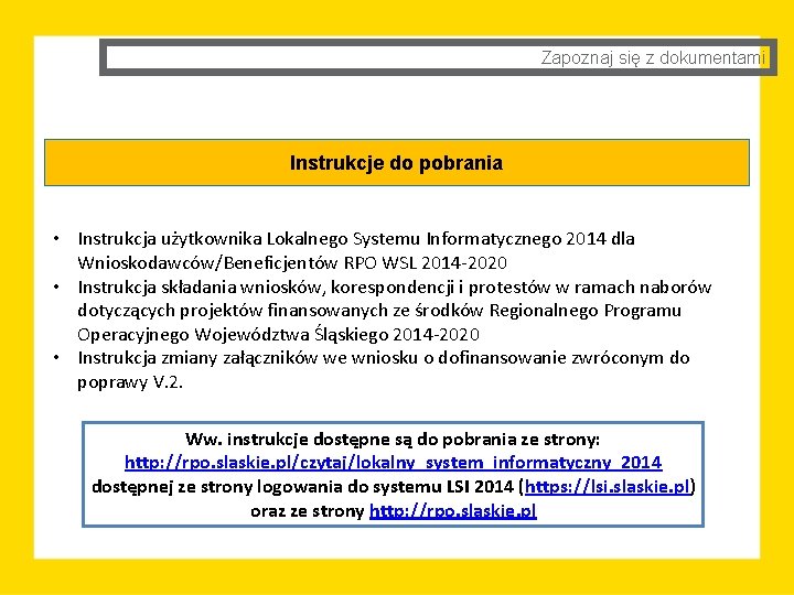Zapoznaj się z dokumentami Instrukcje do pobrania • Instrukcja użytkownika Lokalnego Systemu Informatycznego 2014