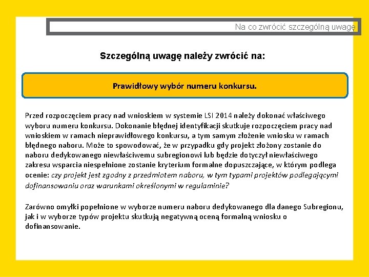 Na co zwrócić szczególną uwagę Szczególną uwagę należy zwrócić na: Prawidłowy wybór numeru konkursu.