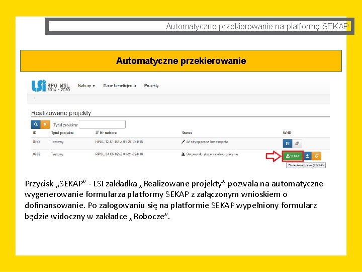 Automatyczne przekierowanie na platformę SEKAP Automatyczne przekierowanie Przycisk „SEKAP” - LSI zakładka „Realizowane projekty”