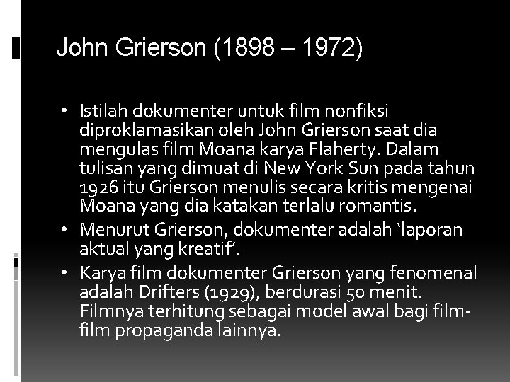 John Grierson (1898 – 1972) • Istilah dokumenter untuk film nonfiksi diproklamasikan oleh John