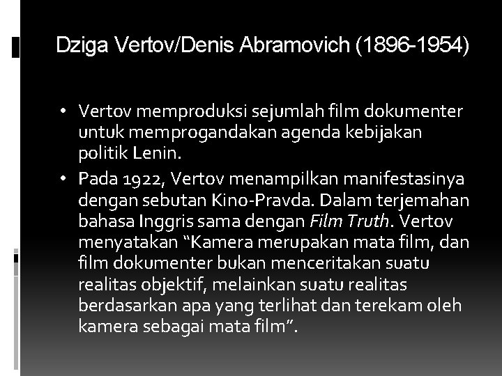 Dziga Vertov/Denis Abramovich (1896 -1954) • Vertov memproduksi sejumlah film dokumenter untuk memprogandakan agenda