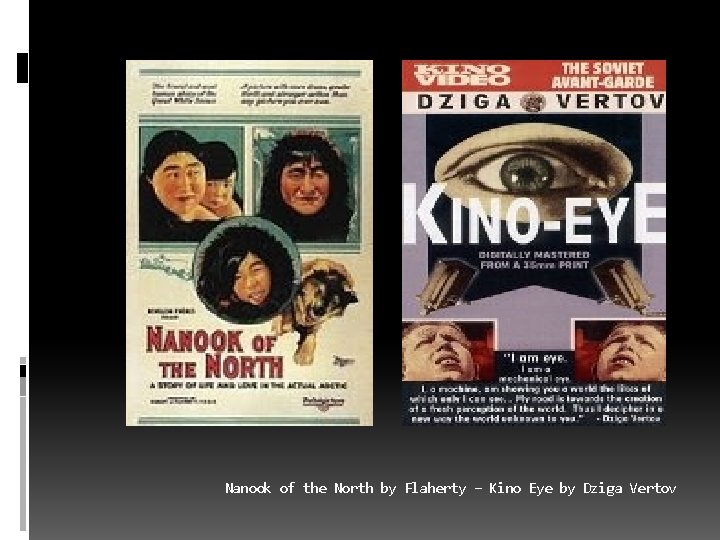 Nanook of the North by Flaherty – Kino Eye by Dziga Vertov 