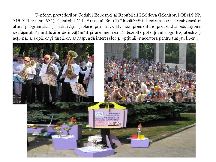 Conform prevederilor Codului Educației al Republicii Moldova (Monitorul Oficial Nr. 319 -324 art. nr: