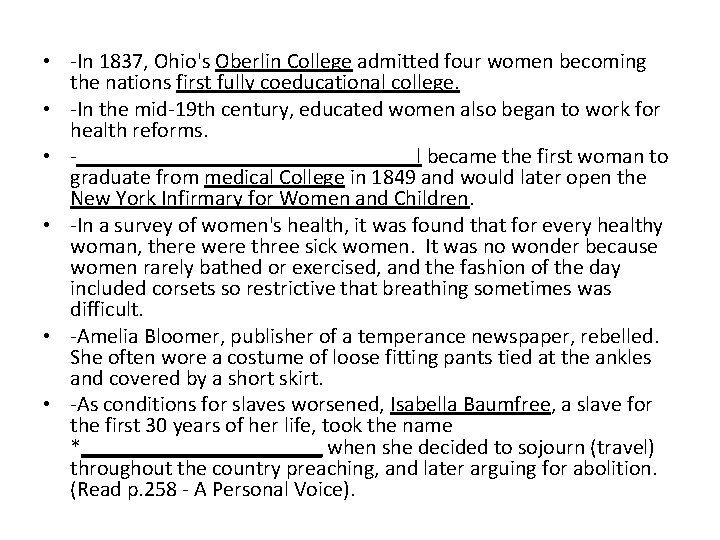  • -In 1837, Ohio's Oberlin College admitted four women becoming the nations first