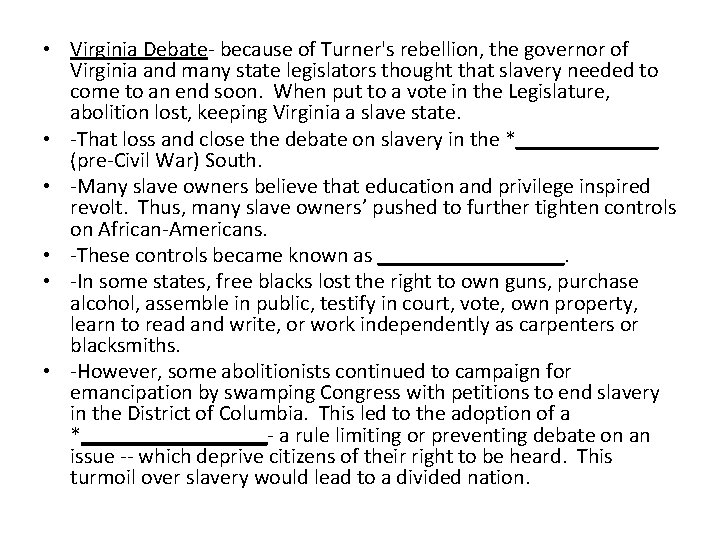  • Virginia Debate- because of Turner's rebellion, the governor of Virginia and many