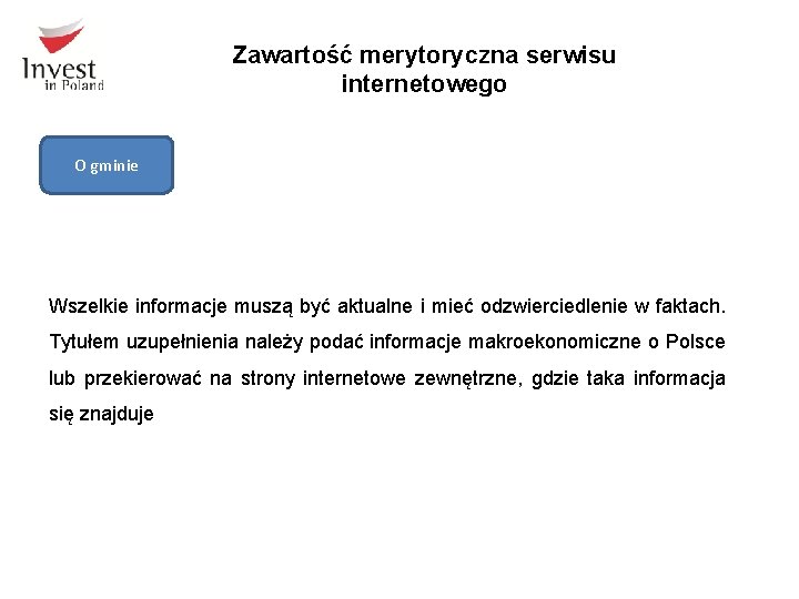 Zawartość merytoryczna serwisu internetowego O gminie Wszelkie informacje muszą być aktualne i mieć odzwierciedlenie Zawartość merytoryczna serwisu internetowego O gminie Wszelkie informacje muszą być aktualne i mieć odzwierciedlenie