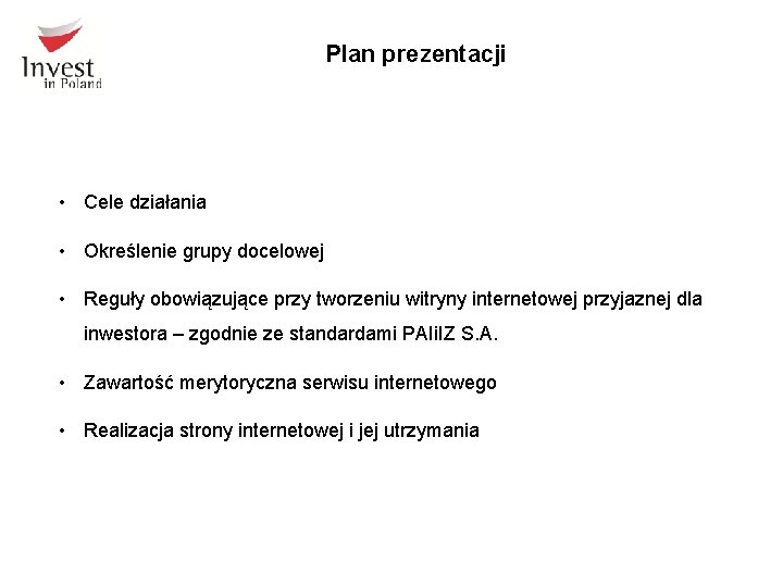 Plan prezentacji • Cele działania • Określenie grupy docelowej • Reguły obowiązujące przy tworzeniu Plan prezentacji • Cele działania • Określenie grupy docelowej • Reguły obowiązujące przy tworzeniu