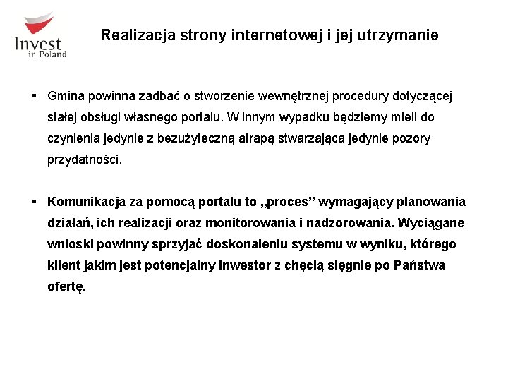 Realizacja strony internetowej i jej utrzymanie § Gmina powinna zadbać o stworzenie wewnętrznej procedury Realizacja strony internetowej i jej utrzymanie § Gmina powinna zadbać o stworzenie wewnętrznej procedury