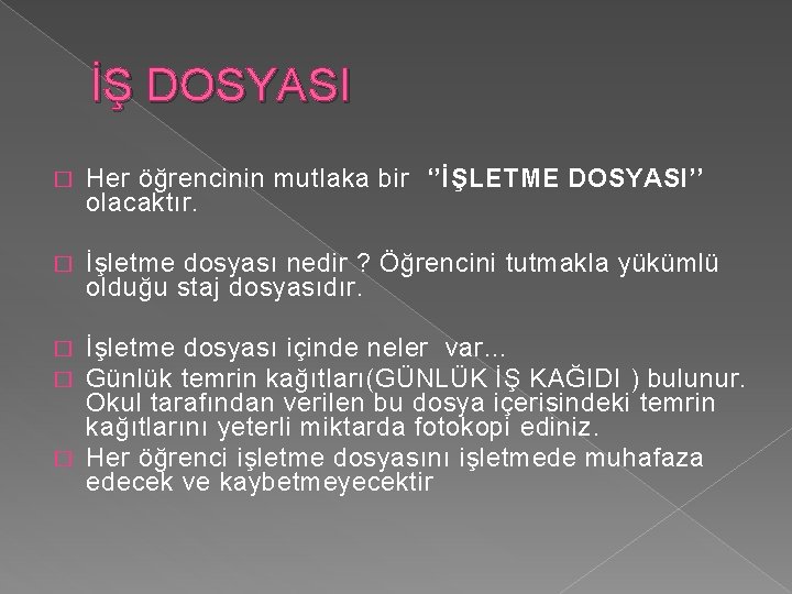 İŞ DOSYASI � Her öğrencinin mutlaka bir ‘’İŞLETME DOSYASI’’ olacaktır. � İşletme dosyası nedir