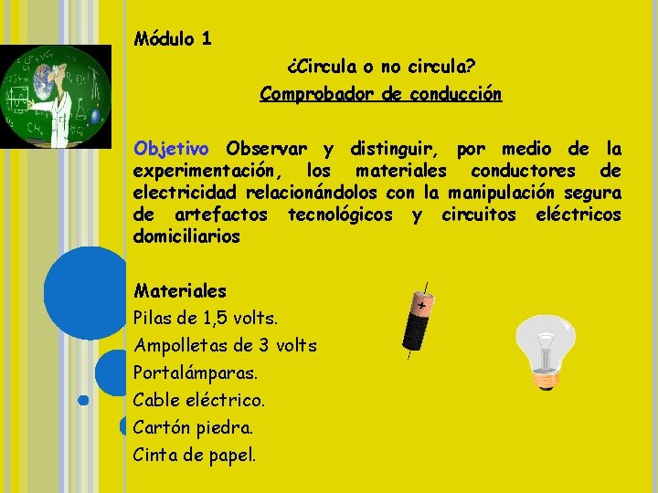 Módulo 1 - ¿Circula o no circula? Comprobador de conducción Objetivo Observar y distinguir,