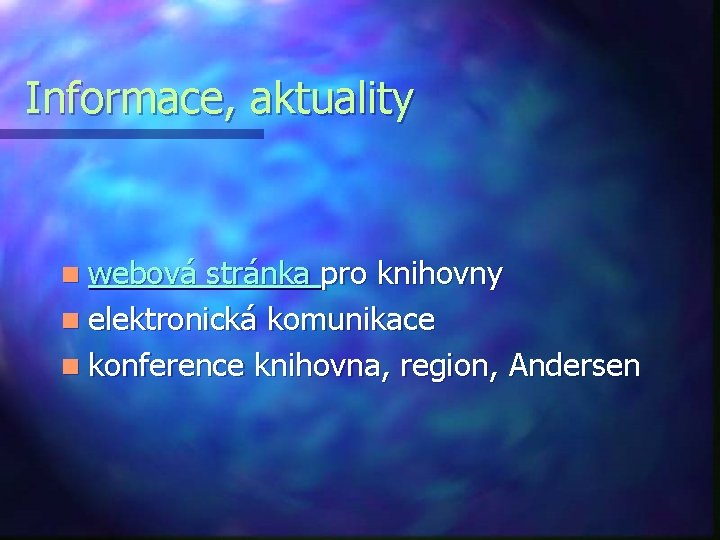 Informace, aktuality n webová stránka pro knihovny n elektronická komunikace n konference knihovna, region,