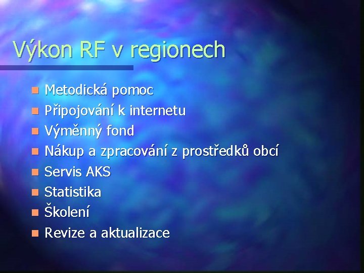 Výkon RF v regionech n n n n Metodická pomoc Připojování k internetu Výměnný