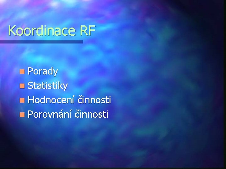 Koordinace RF n Porady n Statistiky n Hodnocení činnosti n Porovnání činnosti 