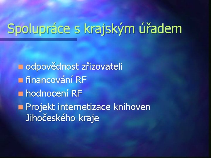 Spolupráce s krajským úřadem n odpovědnost zřizovateli n financování RF n hodnocení RF n