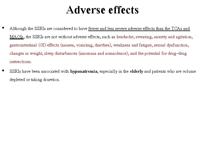 Adverse effects • Although the SSRIs are considered to have fewer and less severe