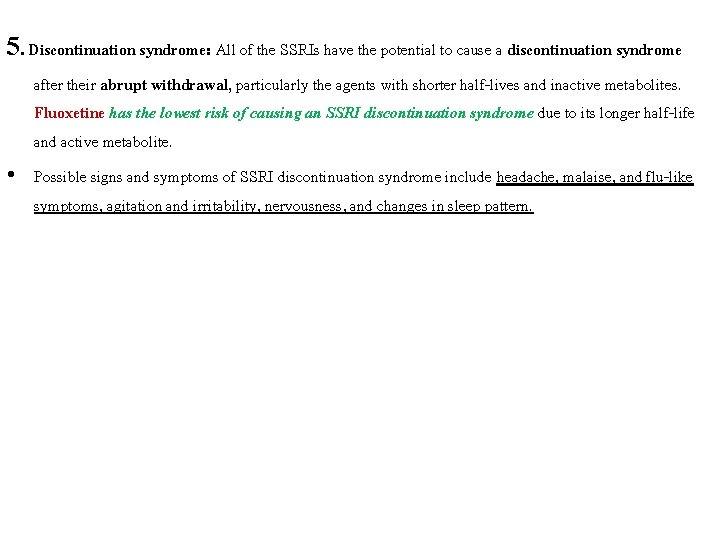 5. Discontinuation syndrome: All of the SSRIs have the potential to cause a discontinuation