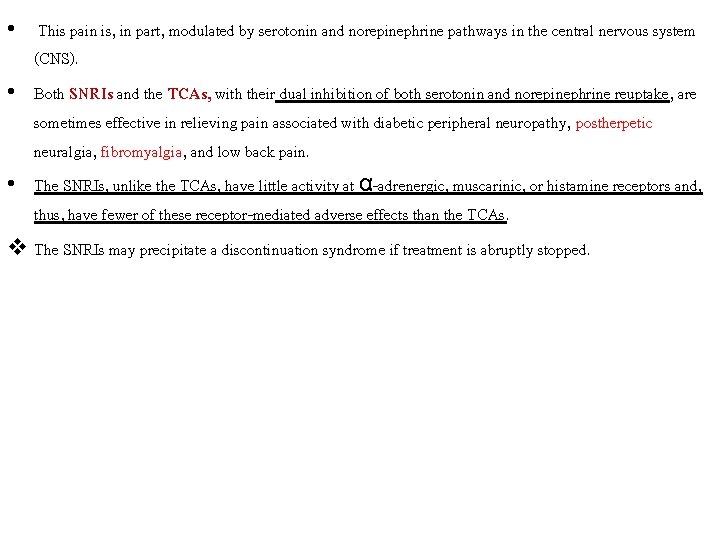  • This pain is, in part, modulated by serotonin and norepinephrine pathways in