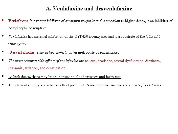 A. Venlafaxine and desvenlafaxine • Venlafaxine is a potent inhibitor of serotonin reuptake and,