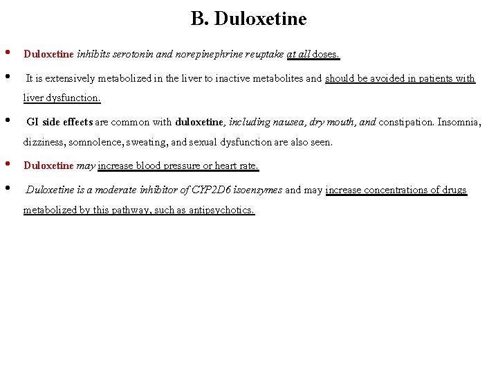 B. Duloxetine • Duloxetine inhibits serotonin and norepinephrine reuptake at all doses. • It
