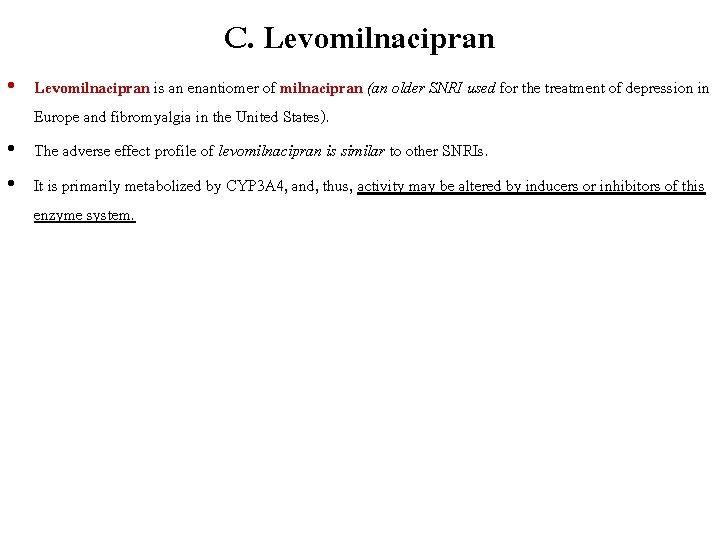 C. Levomilnacipran • Levomilnacipran is an enantiomer of milnacipran (an older SNRI used for