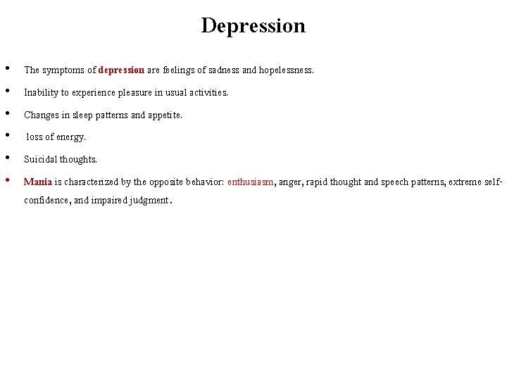 Depression • • • The symptoms of depression are feelings of sadness and hopelessness.