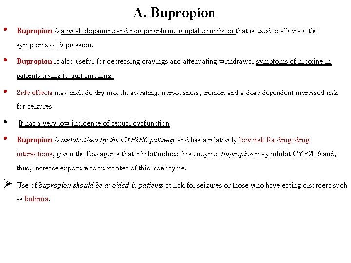 A. Bupropion • Bupropion is a weak dopamine and norepinephrine reuptake inhibitor that is