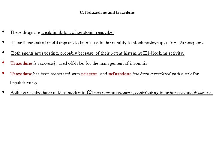 C. Nefazodone and trazodone These drugs are weak inhibitors of serotonin reuptake. Their therapeutic